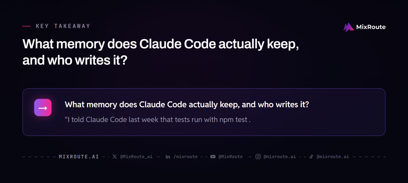 What memory does Claude Code actually keep, and who writes it?